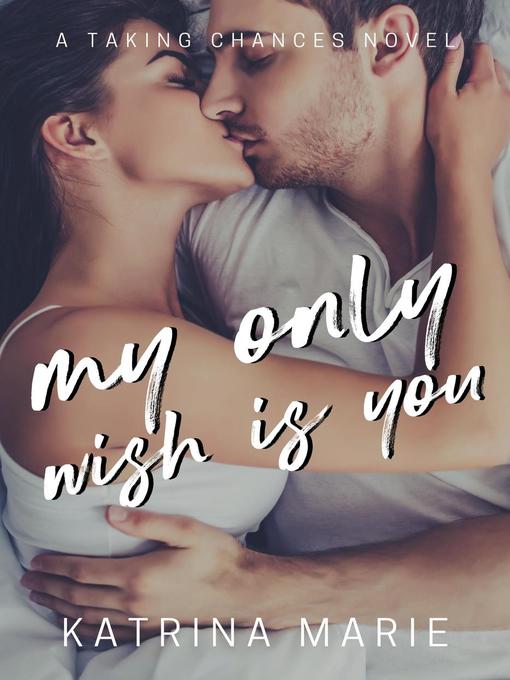 Title details for My Only Wish is You by Katrina Marie - Available